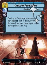 Choke on Aspirations (Hyperspace Foil) - A Lawless Time - Star Wars: Unlimited card
