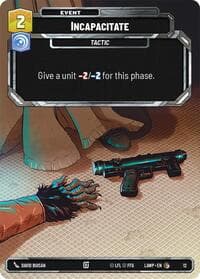 Incapacitate - A Lawless Time: Weekly Play Promos - Star Wars: Unlimited card