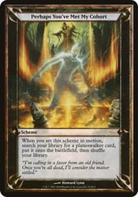 Perhaps You've Met My Cohort (WPN & Gateway) - Oversize Cards - Magic: The Gathering card